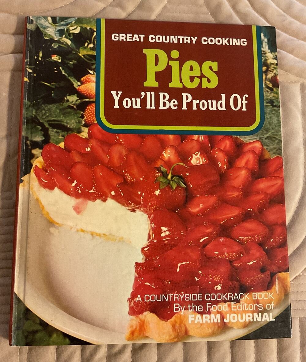 1971 Pies You Will Be Proud Of Farm Journal Great Country Cooking